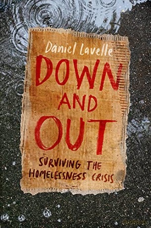 Down and Out: Surviving the Homelessness Crisis - Daniel Lavelle [KSIĄŻKA]