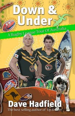 Down and Under: A Rugby League Walkabout in Australia - Dave Hadfield [KSIĄŻKA]