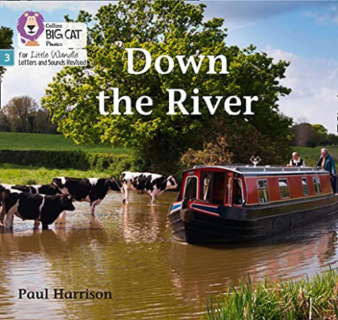 Down the River: Phase 3 Set 2 (Big Cat Phonics for Little Wandle Letters and Sounds Revised) - Paul Harrison [KSIĄŻKA]