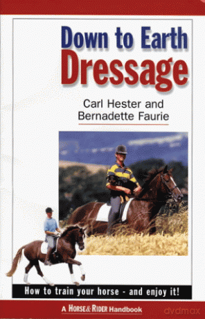 Down to Earth Dressage: How to Train Your Horse - and Enjoy it! - Carl Hester [KSIĄŻKA]