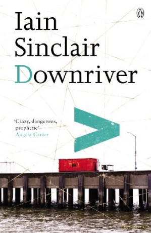 Downriver - Iain Sinclair [KSIĄŻKA]