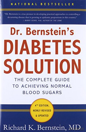 Dr Bernstein's Diabetes Solution: A Complete Guide To Achieving Normal Blood Sugars, 4th Edition - Dr Richard K. Bernstein [KSIĄŻKA]