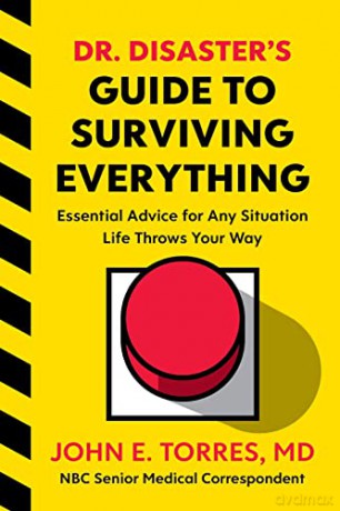 Dr. Disaster's Guide To Surviving Everything: Essential Advice for Any Situation Life Throws Your Way - John Torres [KSIĄŻKA]