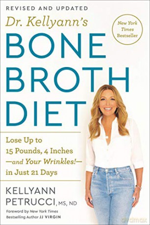 Dr. Kellyann's Bone Broth Diet: Lose Up to 15 Pounds, 4 Inches-and Your Wrinkles!-in Just 21 Days - Kellyann Petrucci [KSIĄŻKA]