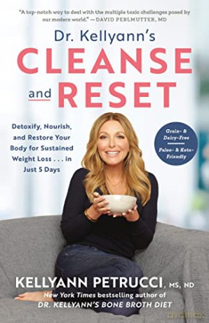 Dr. Kellyann's Cleanse and Reset: Detoxify, Nourish, and Restore Your Body for Sustained Weight Loss...in Just 5 Days - Kellyann Petrucci MS ND [KSIĄŻKA]