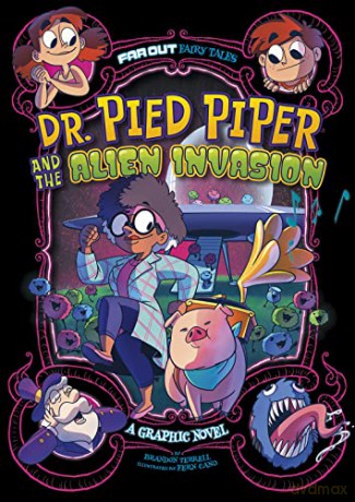 Dr. Pied Piper and the Alien Invasion: A Graphic Novel (Far Out Fairy Tales) - Brandon Terrell [KSIĄŻKA]