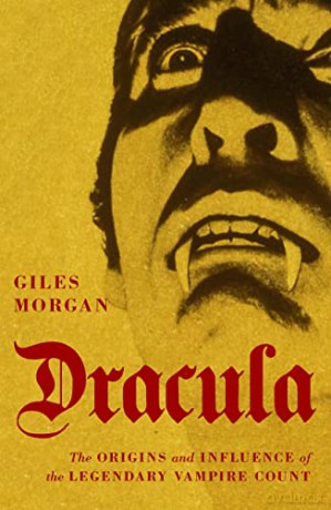 Dracula: The Origins and Influence of the Legendary Vampire Count - Morgan [KSIĄŻKA]
