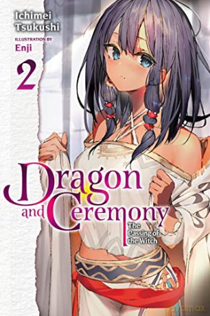Dragon and Ceremony, Vol. 2 (light novel): The Passing of the Witch (Dragon and Ceremony (Light Novel)) - Ichimei Tsukushi [KSIĄŻKA]