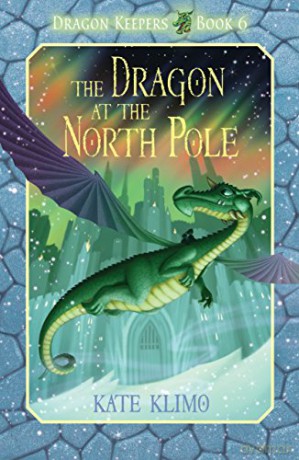 Dragon Keepers #6: The Dragon at the North Pole - Kate Klimo [KSIĄŻKA]