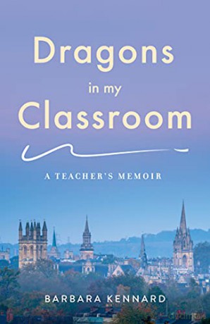 Dragons in My Classroom: A Teacher's Memoir - Barbara Kennard [KSIĄŻKA]