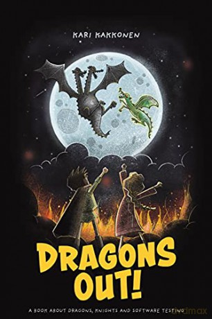 Dragons Out!: A book about dragons, knights and software testing - Kari Kakkonen [KSIĄŻKA]