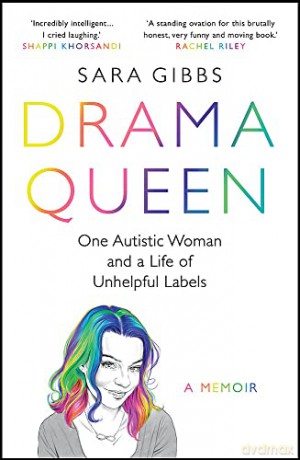 Drama Queen: One Autistic Woman and a Life of Unhelpful Labels - Sara Gibbs [KSIĄŻKA]