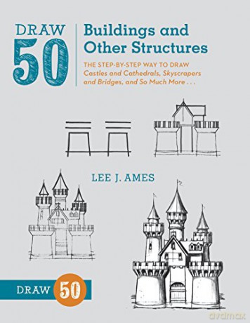 Draw 50 Buildings and Other Structures: The Step-by-Step Way to Draw Castles and Cathedrals, Skyscrapers and Bridges, and So Much More... - Lee J. Ames [KSIĄŻKA]