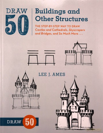 Draw 50 Buildings and Other Structures: The Step-by-Step Way to Draw Castles and Cathedrals, Skyscrapers and Bridges, and So Much More... - Lee J. Ames [KSIĄŻKA]