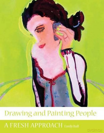 Drawing and Painting People: A Fresh Approach - Emily Ball [KSIĄŻKA]