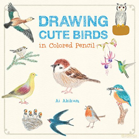 Drawing Cute Birds in Colored Pencil: Volume 2 - Ai Akikusa [KSIĄŻKA]