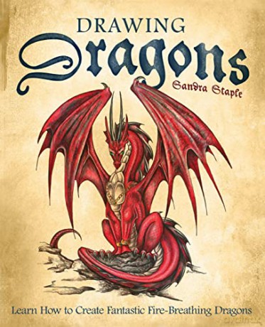Drawing Dragons: Learn How to Create Fantastic Fire-breathing Dragons (How to Draw Books) - Sandra Staple [KSIĄŻKA]
