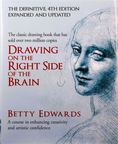 Drawing on the Right Side of the Brain: A Course in Enhancing Creativity and Artistic Confidence: A Course in Enhancing Creativity and Artistic Confidence: definitive 4th edition - Betty Edwards [KSIĄŻKA]