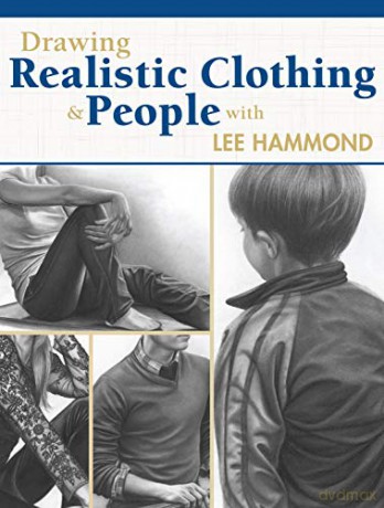 Drawing Realistic Clothing and People With Lee Hammond - Lee Hammond [KSIĄŻKA]