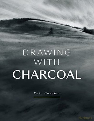 Drawing with Charcoal - Kate Boucher [KSIĄŻKA]