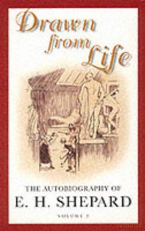 Drawn from Life - E. H. Shepard [KSIĄŻKA]