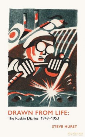 Drawn From Life: The Ruskin Diaries, 1949-53 - Steve Hurst [KSIĄŻKA]