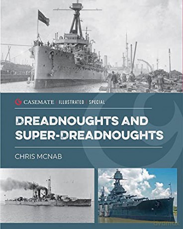 Dreadnoughts and Super-Dreadnoughts (Casemate Illustrated Special) - Chris McNab [KSIĄŻKA]
