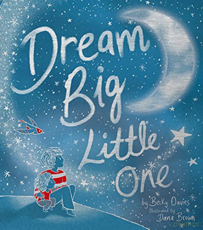 Dream Big, Little One - Becky Davies [KSIĄŻKA]