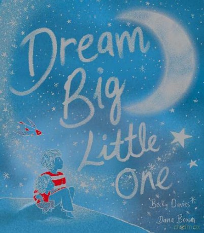 Dream Big, Little One - Becky Davies [KSIĄŻKA]