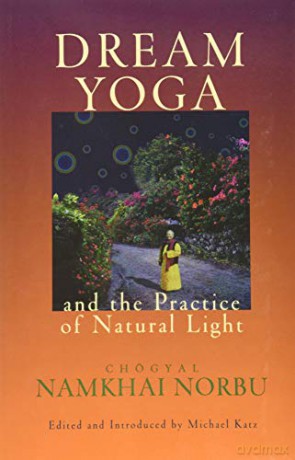 Dream Yoga and the Practice of Natural Light - Chogyal Namkhai Norbu [KSIĄŻKA]