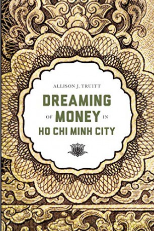 Dreaming of Money in Ho Chi Minh City (Critical Dialogues in Southeast Asian Studies) - Allison J. Truitt [KSIĄŻKA]