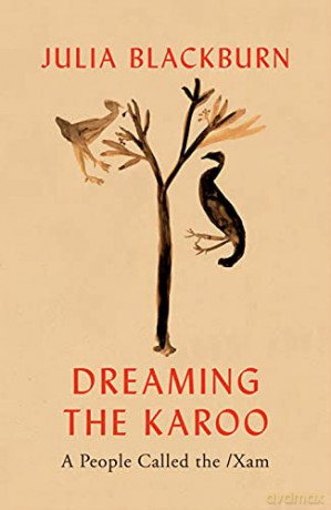 Dreaming the Karoo: A People Called the /Xam - Julia Blackburn [KSIĄŻKA]