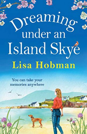 Dreaming Under An Island Skye: The perfect feel-good, romantic read from bestseller Lisa Hobman - Lisa Hobman [KSIĄŻKA]