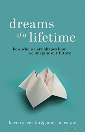 Dreams of a Lifetime: How Who We Are Shapes How We Imagine Our Future - Cerulo [KSIĄŻKA]