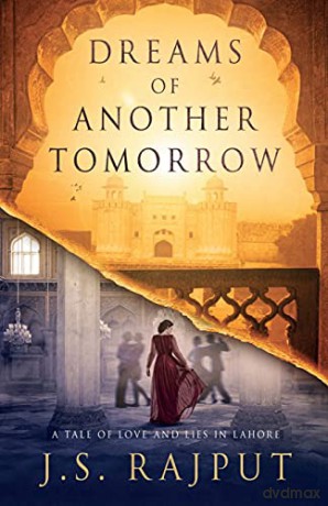Dreams of Another Tomorrow: A Tale of Love and Lies in Lahore - J.S Rajput [KSIĄŻKA]