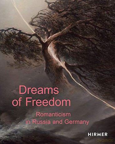 Dreams of Freedom: Romanticism in Germany and Russia - State Tretyakov Gallery Moscow [KSIĄŻKA]