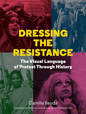 Dressing the Resistance: The Visual Language of Protest - Camille Benda [KSIĄŻKA]