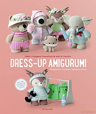 Dress-Up Amigurumi: Make 4 Huggable Characters with 25 Outfits - Soledad Iglesias Silva [KSIĄŻKA]