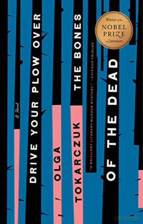 Drive Your Plow Over the Bones of the Dead: A Novel - Olga Tokarczuk [KSIĄŻKA]