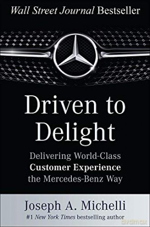 Driven to Delight: Delivering World-Class Customer Experience the Mercedes-Benz Way (BUSINESS BOOKS) - Joseph A. Michelli [KSIĄŻKA]