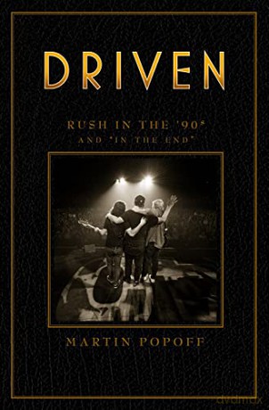 Driven: Rush in the 90s and 'In The End': 3 (Rush Across the Decades) - Martin Popoff [KSIĄŻKA]