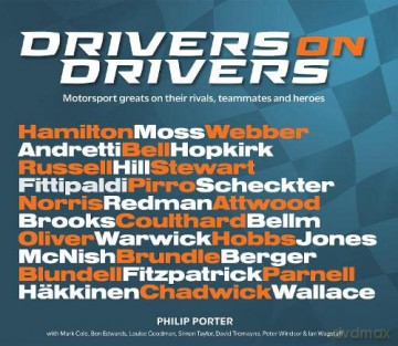 Drivers on Drivers: Motorsport Greats on Their Rivals, Teammates and Heroes - Philip Porter [KSIĄŻKA]