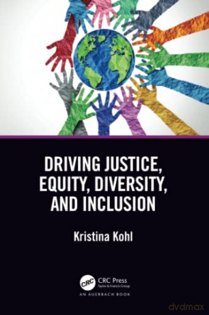 Driving Justice, Equity, Diversity, and Inclusion: The JEDI Journey - Kristina Kohl [KSIĄŻKA]
