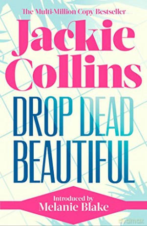 Drop Dead Beautiful: introduced by Melanie Blake - Jackie Collins [KSIĄŻKA]