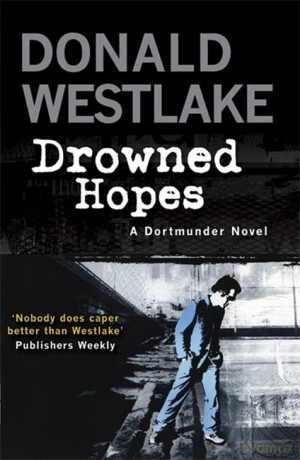Drowned Hopes: A Dortmunder Mystery - Donald E. Westlake [KSIĄŻKA]