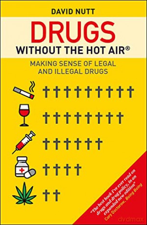 Drugs without the hot air: Making Sense of Legal and Illegal Drugs - David Nutt [KSIĄŻKA]