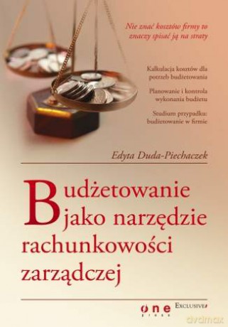 Budżetowanie jako narzędzie rachunkowości zarządczej [KSIĄŻKA]