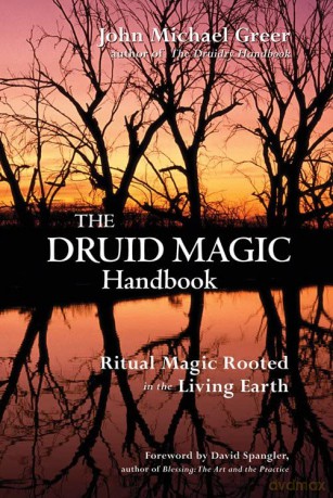 Druid Magic Handbook: Ritual Magic Rooted in the Living Earth - John Michael Greer [KSIĄŻKA]