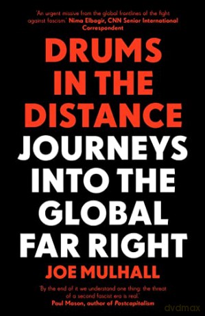 Drums In The Distance: Journeys Into the Global Far Right - Joe Mulhall [KSIĄŻKA]