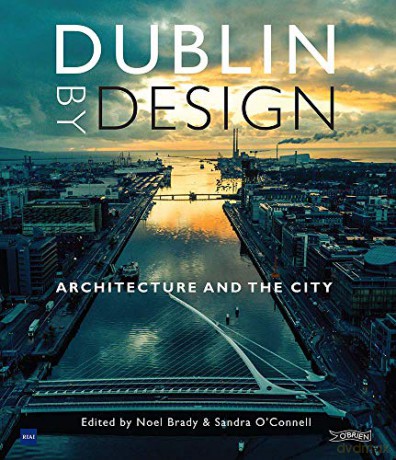 Dublin By Design: Architecture and the City - Dr. Sandra O'Connell [KSIĄŻKA]